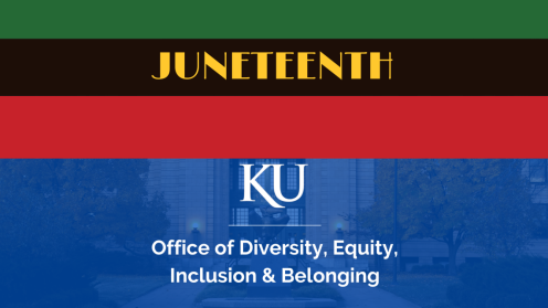Text reads 'Juneteenth. KU Office of Diversity, Equity, Inclusion & Belonging"